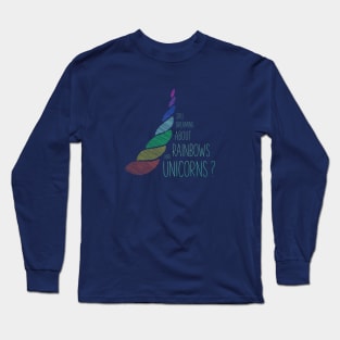 Rainbows and Unicorns Long Sleeve T-Shirt